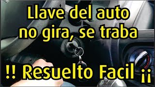 Llave del auto no gira, se traba. ¡¡ Solucionado!!