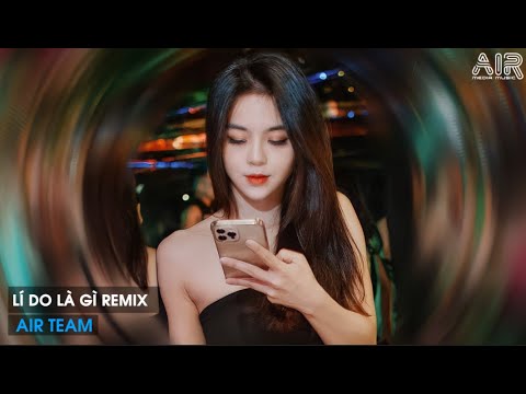 LÝ DO LÀ GÌ (AIR REMIX) – NGUYỄN VĨ | LỤC TÌM NHỮNG KÝ ỨC ANH THẤY LÒNG MÌNH NGHẸN NGÀO TIKTOK