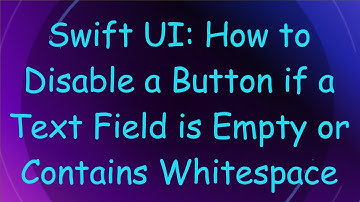 Swift UI: How to Disable a Button if a Text Field is Empty or Contains Whitespace