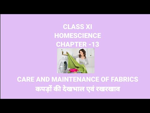 CLASS XI HOMESCIENCE CHAPTER -13 CARE AND MAINTENANCE OF FABRICS कपड़ों की देखभाल एवं रखरखाव