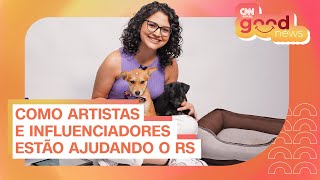 Como artistas e influenciadores estão ajudando o Rio Grande do Sul I CNN Good News