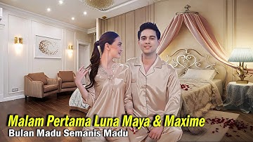 Romantis Malam Pertama Luna Maya & Maxime Bulan Madu Semanis Madu, Full Momen Pernikahan Luna Maxime