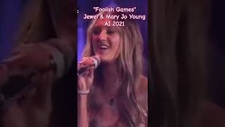 Foolish Games - Jewel & Mary Jo Young (2021-Live) #jewelkilcher #maryjoyoung #ai #jewelpoy