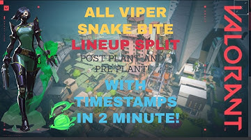 (Timestamp) All Simple Viper Snake bite Post plant and Pre plant Lineups Split | VALORANT