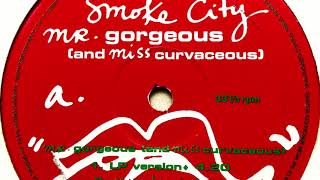 Smoke City - Mr. Gorgeous (And Miss Curvaceous) (LP Version)