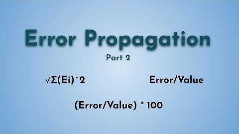 Error Propagation Chemistry: RMS Method, Relative Error, Percent Error - Part 2