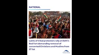 Lakhs of Tribal Protesters Rally at Delhi’s Red Fort Demanding Removal of Converted Christian