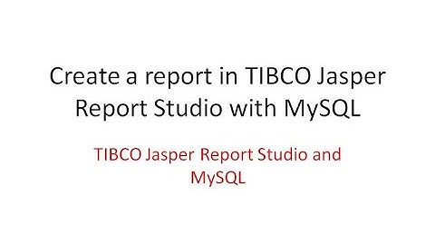 Dev Tips#41 Create a report in TIBCO Jasper Report Studio with MySQL