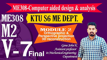 ME308 CADA MODULE 2 | VIDEO 7 | Orthographic & perspective projections, 3D reconstruction