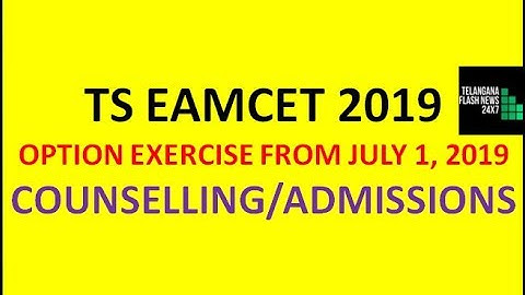 TS EAMCET 2019 COUNSELLING| OPTION EXERCISE FROM JULY 1, 2019| LATEST UPDATE|