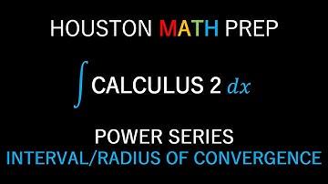 Convergence of Power Series (Interval/Radius of Convergence)