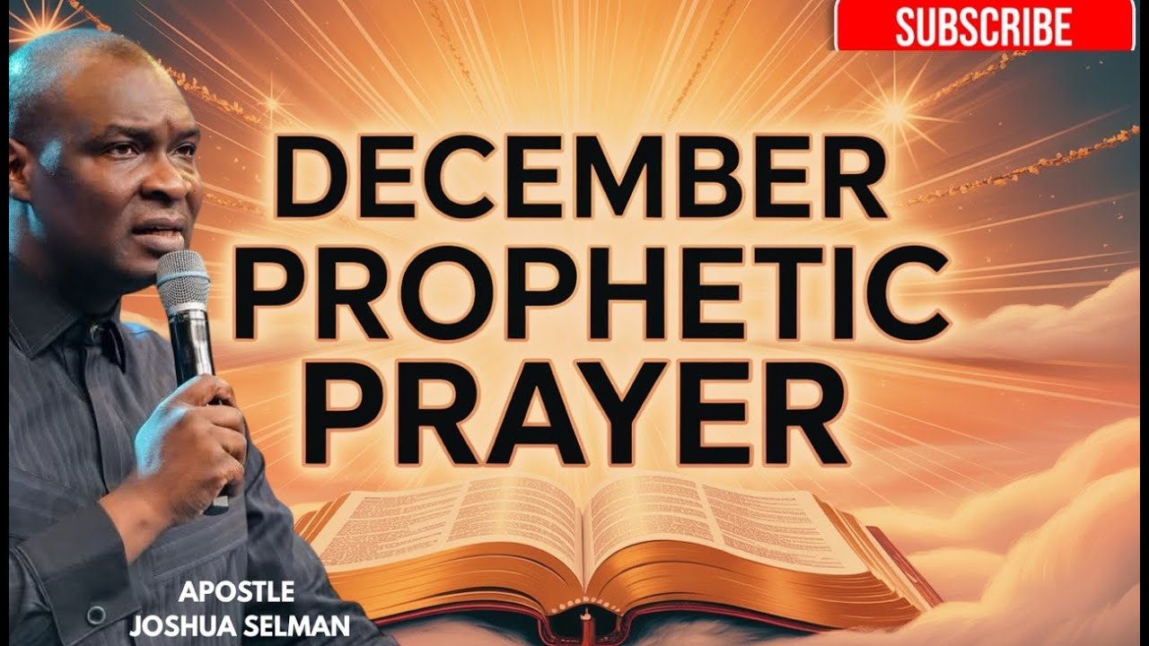 December Prophetic Prayer | Apostle Joshua Selman Powerful prayer 2025 ...