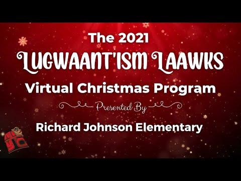 Lugwaant’ism Laawks 2021 Christmas Program- Richard Johnson Elementary School