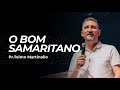 O bom Samaritano - Telmo Martinello | Abba Pai Church