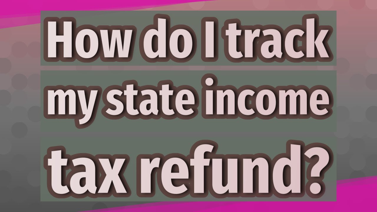 How Do I Track My State Income Tax Refund YouTube