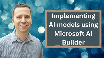Implement AI models with Microsoft Power Platform AI Builder