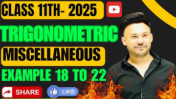 Miscellaneous Ex  Example  18 To 22 || Trigonometric  Function | Chapter 3 Class 11 Board Exam 2025
