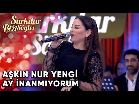 Aşkın Nur Yengi - Ay İnanmıyorum | Şarkılar Bizi Söyler | Performans