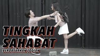 TINGKAH SAHABAT berdasarkan zodiak