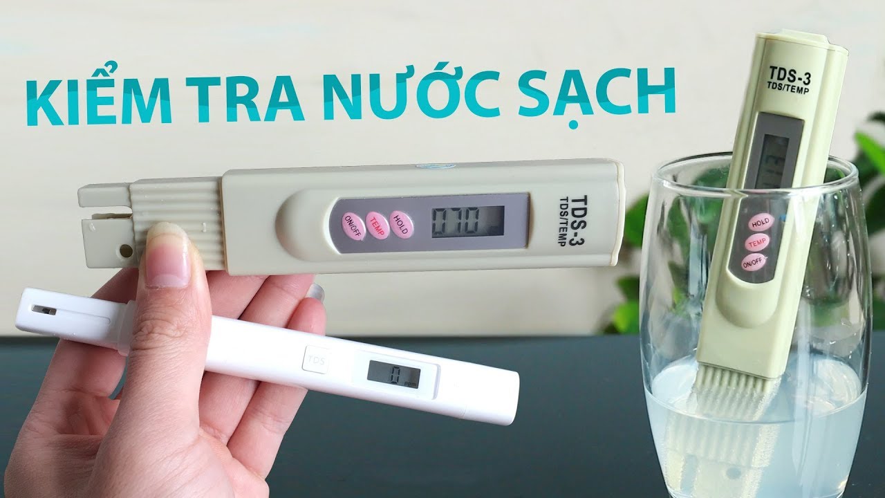 TDS là gì? Cách kiểm tra nước sạch trong nháy mắt