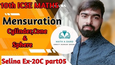 10th Selina Ex-20C ||  Mensuration 05 || Cylinder || Cone || Spheres || complete solutions ||