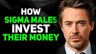 How Sigma Males Invest Their Money- Put Your Money Into This