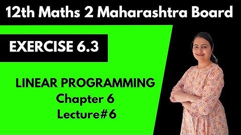 Linear Programming | exercise 6.3 | chapter 6 | lecture 6 | 12th commerce | Maharashtra Board