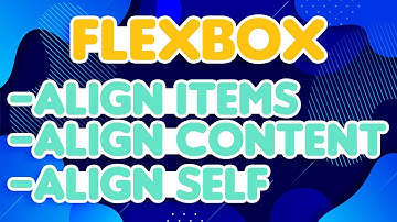 CSS Flexbox: Align Items & Align Content