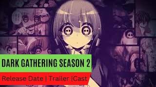 Dark Gathering Season 2 Release Date Trailer Cast Expectation Ending Explained