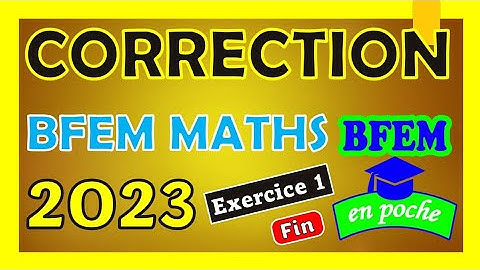 Correction BFEM MATHS 2023 | Exercice 1 (Fin)