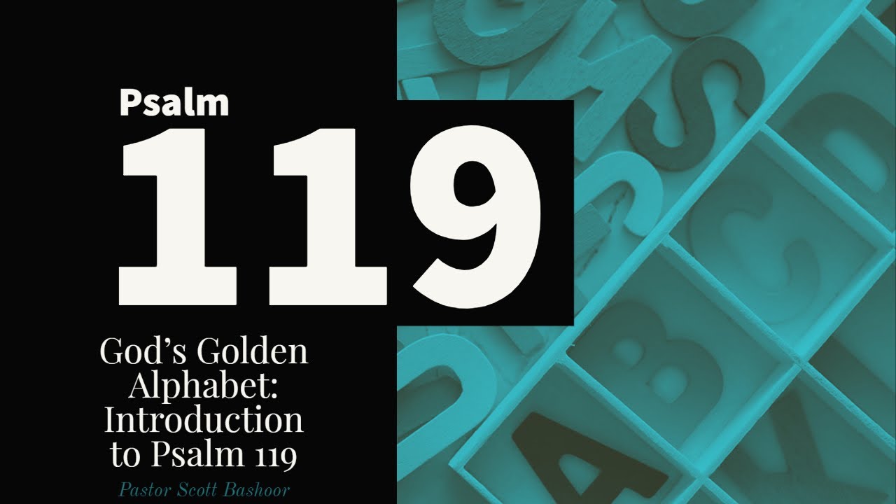 God's Golden Alphabet: Introduction to Psalm 119 - Pastor Scott Bashoor ...