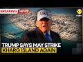 US Iran War Trump Iran S Kharg Island Totally Demolished Warns Of More Strikes WION Breaking US Iran War Trump Iran S Kharg Island Totally Demolished Warns Of More Strikes WION Breaking