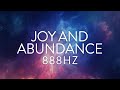 Manifest joy  abundance  888hz frequency of abundance  magnetize prosperity while you sleep