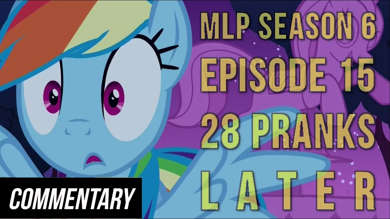 [Blind Commentary] My Little Pony FiM Season 6 Episode 15 "28 Pranks