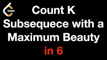 Count K-Subsequences of a String With Maximum Beauty | LeetCode 2842