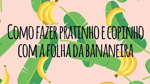 O que pode ser feito com a folha de bananeira?