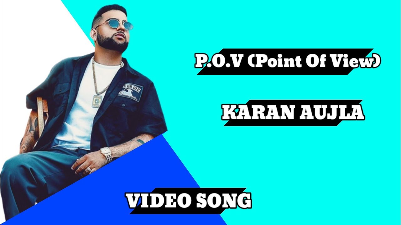 P.O.V (Point Of View) Video Song Karan Aujla Punjabi Song 2023