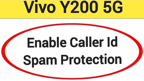 How to enable caller ID spam protection, Vivo Y200 5G me spam call se Kaise band kare