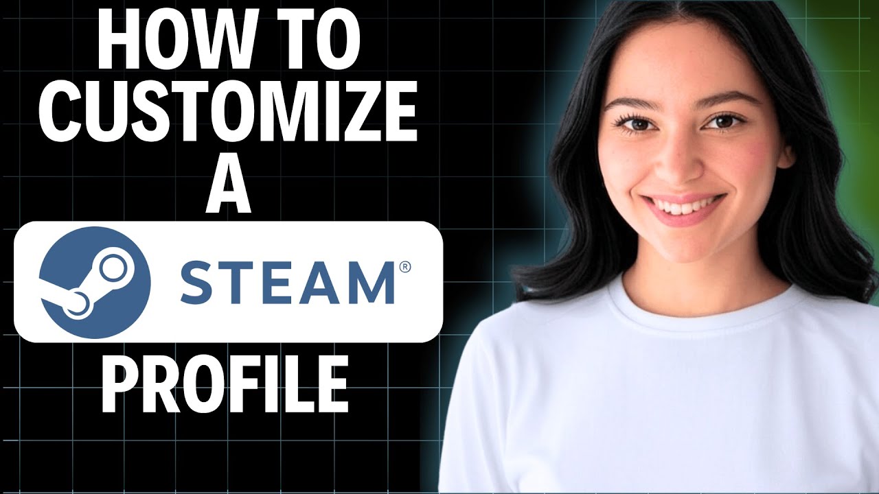 How To Customize A Steam Profile 2025 (Step By Step) - YouTube