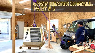 HOW TO INSTALL A GAS HEATER IN A SHOP PART 1 [HANGING THE HEATER]