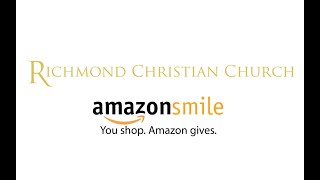 AmazonSmile - Richmond Christian Church