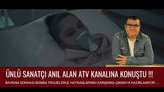 Ünlü Sanatçi Anil Alan Atv Kina Konuştu