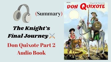 (Part 2) The Complete Story of Don Quixote | Full Summary Explained