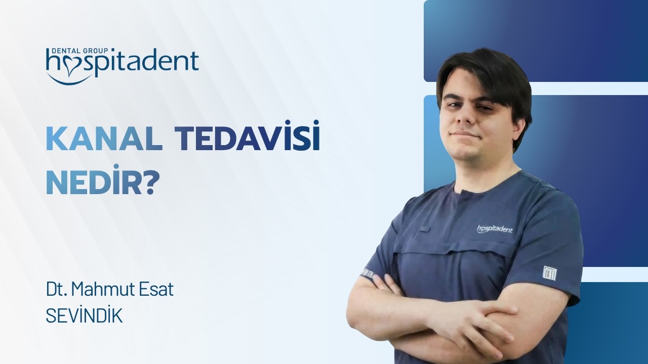 Kanal Tedavi Nedir? Hospitadent Bursa hekimimiz Mahmut Esat Sevindik anlatıyor.
