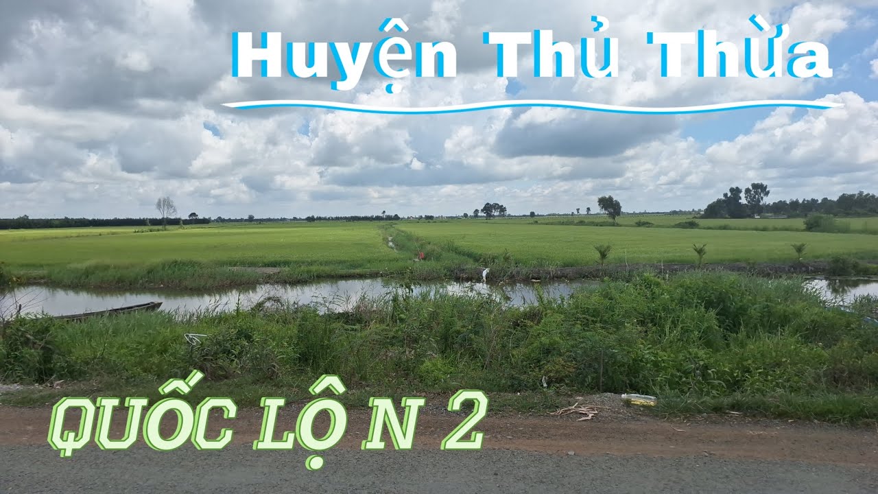 Khám Phá QL N2 Từ Cầu Kênh BoBo Huyện Thủ Thừa Đến Cầu Tuyên Nhơn Huyện Thạnh Hóa Long An
