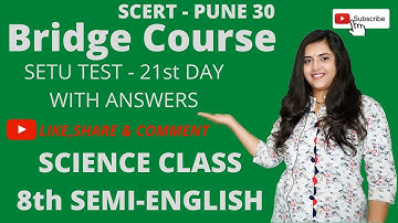 Bridge course test setu abhyas class 8th (semi english) science day 21st By Shweta Pratik Kedar