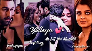 Bulleya❤️👀 | Ae Dil Hai Mushkil 🥀|Love WhatsappStatus |ft. Ranbir Kapoor Aishwarya Rai |