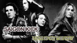 SAIGON KICK  -  LOVE IS ON THE WAY  (REMASTERED)