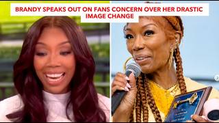 Brandy Speaks Out On Fans Concern Over Her Drastic Image Change
