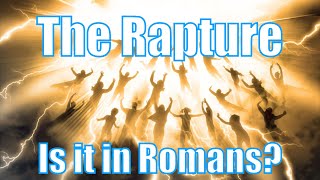 Rapture & Romans 8: The Most Compelling Case Yet